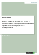 ?ber Klatetzkis "Wissen was man tut. Professionalit?t als organisationskulturelles System. Eine ethnographische Interpretation"