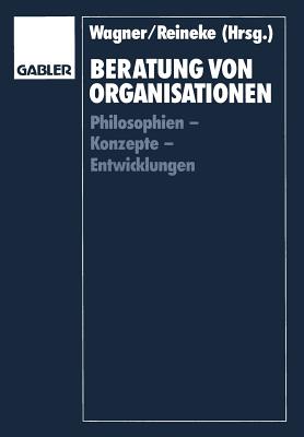 Beratung Von Organisationen: Philosophien -- Konzepte -- Entwicklungen - Wagner, Helmut (Editor), and Reineke, Rolf-Dieter (Editor)