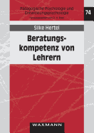 Beratungskompetenz von Lehrern: Kompetenzdiagnostik, Kompetenzfrderung, Kompetenzmodellierung