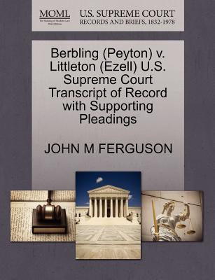 Berbling (Peyton) V. Littleton (Ezell) U.S. Supreme Court Transcript of Record with Supporting Pleadings - Ferguson, John M