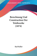 Berechnung Und Construction Der Triebwerke (1874)