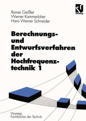 Berechnungs- Und Entwurfsverfahren Der Hochfrequenztechnik 1 - Gei?ler, Rainer, and Kammerloher, Werner, and Schneider, Hans Werner