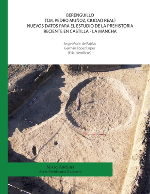 Berenguillo (T.M. Pedro Muoz, Ciudad Real) Nuevos datos para el estudio de la Prehistoria Reciente en Castilla - La Mancha - L?pez L?pez, Germn, and Mor?n de Pablos, Jorge