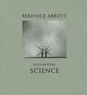 Berenice Abbott: Documenting Science