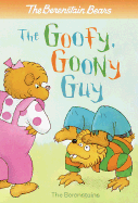 Berenstain Bears: the Goofy Goony Guy - Berenstain, Stan, and Berenstain, Jan