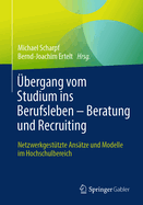 ?bergang vom Studium ins Berufsleben - Beratung und Recruiting: Netzwerkgest?tzte Ans?tze und Modelle im Hochschulbereich