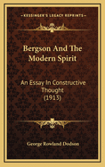 Bergson and the Modern Spirit: An Essay in Constructive Thought (1913)