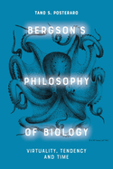 Bergson's Philosophy of Biology: Virtuality, Tendency and Time