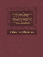 Bericht ?ber Eine Reise Nach Den Westlichen Staaten Nordamerika's Und Einen Mehrj?hrigen Aufenthalt Am Missouri (in Den Jahren 1824, 25, 26 Und 1827), in Bezug Auf Auswanderung Und Uebervolkerung, Oder: Das Leben Im Innern Der Vereinigten Staaten - Duden, Gottfried