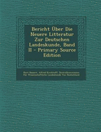 Bericht Uber Die Neuere Litteratur Zur Deutschen Landeskunde, Band II - Hassert, Kurt, and Kirchhoff, Alfred, and Von Deutschland, Zentralkommission Fr