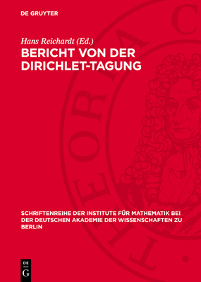 Bericht Von Der Dirichlet-Tagung - Reichardt, Hans (Editor)