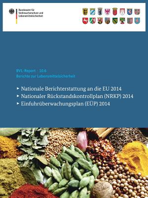 Berichte Zur Lebensmittelsicherheit 2014: Nationale Berichterstattung ...