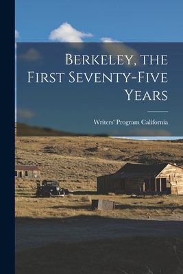 Berkeley, the First Seventy-five Years - California, Writers' Program