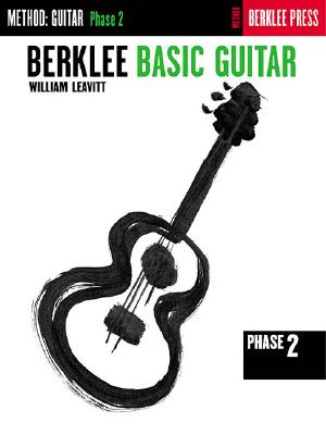Berklee Basic Guitar - Phase 2: Guitar Technique - Leavitt, William