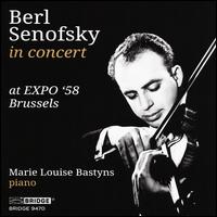 Berl Senofsky in Concert at EXPO '58, Brussels - Berl Senofsky (violin); Marie Louise Bastyns (piano)