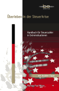 ?berleben in der Steuerkrise: Handbuch f?r Steuerzahler in Extremsituationen