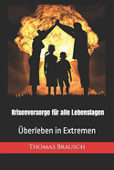 ?berleben in Extremen: Krisenvorsorge f?r alle Lebenslagen: Handbuch f?r Prepper