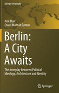 Berlin: A City Awaits: The Interplay Between Political Ideology, Architecture and Identity
