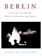 Berlin: A Portrait of Its History, Politics, Architecture and Society