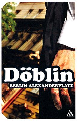 Berlin Alexanderplatz: The Story of Franz Biberkopf - Doblin, Alfred, and Jolas, Eugene (Translated by), and Stephan, Alexander (Foreword by)
