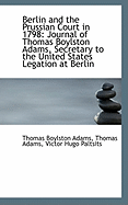 Berlin and the Prussian Court in 1798: Journal of Thomas Boylston Adams