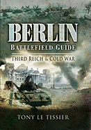 Berlin Battlefield Guide: Third Reich and Cold War