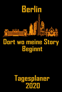 Berlin Dort wo meine Story beginnt - Tagesplaner 2020: DIN A5 Kalender / Terminplaner / Tagesplaner 2020 12 Monate: Januar bis Dezember 2020 - Jeder Tag auf 1 Seite
