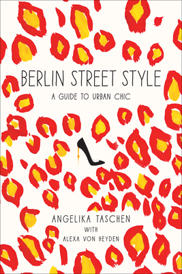 Berlin Street Style: A Guide to Urban Chic - Taschen, Angelika, Dr., and Semburg, Sandra (Photographer)