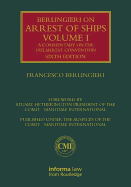 Berlingieri on Arrest of Ships Volume I: A Commentary on the 1952 Arrest Convention