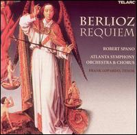 Berlioz: Requiem - Frank Lopardo (tenor); Atlanta Symphony Chorus (choir, chorus); Atlanta Symphony Orchestra; Robert Spano (conductor)