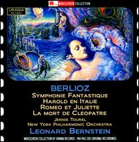 Berlioz: Symphonie Fantastique; Harold en Italie; Romeo et Juliette; La Mort de Cleopatre - Jennie Tourel (mezzo-soprano); William Lincer (viola); New York Philharmonic; Leonard Bernstein (conductor)