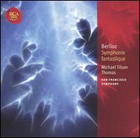 Berlioz: Symphonie fantastique - San Francisco Symphony Chorus (choir, chorus); San Francisco Symphony; Michael Tilson Thomas (conductor)