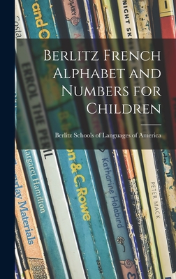 Berlitz French Alphabet and Numbers for Children - Berlitz Schools of Languages of America (Creator)