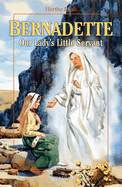 Bernadette, Our Lady's Little Servant: Our Lady's Little Servant