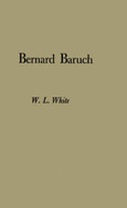 Bernard Baruch, Portrait of a Citizen. - White, William L