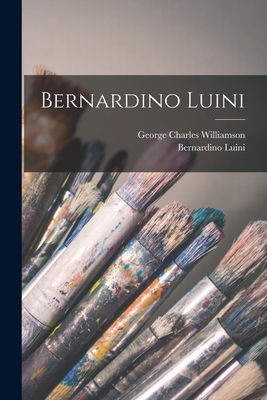 Bernardino Luini - Williamson, George Charles, and Luini, Bernardino