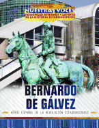 Bernardo de Glvez: Hroe Espaol de la Revolucin Estadounidense (Spanish Revolutionary War Hero)