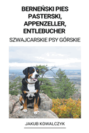 Berne ski Pies Pasterski, Appenzeller, Entlebucher (Szwajcarskie Psy G?rskie)