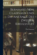 Bernhard von Clairvaux und die Anfnge des Zweiten Kreuzzuges