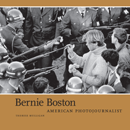 Bernie Boston: American Photojournalist