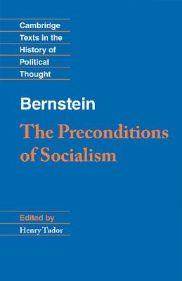 Bernstein: The Preconditions of Socialism - Bernstein, Eduard, and Tudor, Henry (Editor)