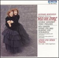 Bernstein: West Side Story Symphonic Dances; Gershwin: Preludes; Bartok: Sonata for 2 Pianos & Percussion - Gher Pekinel (piano); Stefan Gagelmann (percussion); Sher Pekinel (piano)