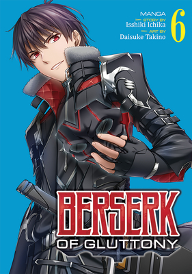 Berserk of Gluttony (Manga) Vol. 6 - Ichika, Isshiki