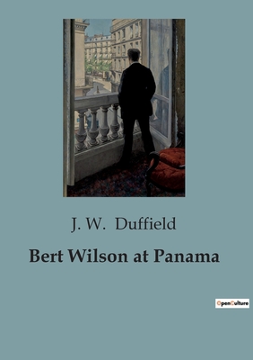 Bert Wilson at Panama - Duffield, J W