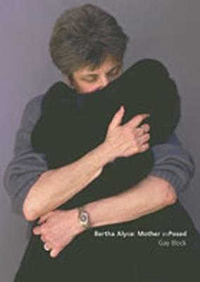 Bertha Alyce: Mother Exposed - Block, Gay (Photographer)