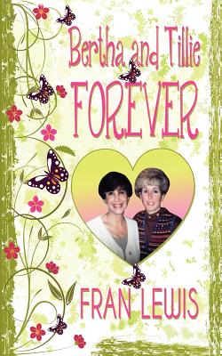 Bertha and Tillie Forever - Lewis, Fran