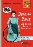 Bertha Benz - Die erste Autofahrerin: F?r kleine Leute mit gro?en Ideen.