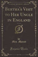 Bertha's Visit to Her Uncle in England, Vol. 3 of 3 (Classic Reprint)