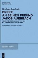 Berthold Auerbach: Briefe an Seinen Freund Jakob Auerbach: Neuedition Der Ausgabe Von 1884 Mit Kommentaren Und Indices