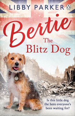 Bertie the Blitz Dog - Parker, Libby